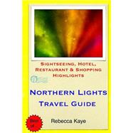 Northern Lights Travel Guide by Kaye, Rebecca, 9781505212358