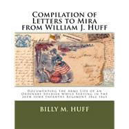 Compilation of Letters to Mira from William J. Huff by Huff, Billy M., 9781522732358