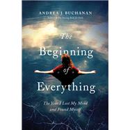 The Beginning of Everything by Buchanan, Andrea J., 9781643132358