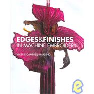 Edges And Finishes In Machine Embroidery by Campbell-Harding, Valerie, 9781889682358