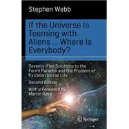 If the Universe Is Teeming with Aliens ... WHERE IS EVERYBODY? by Webb, Stephen; Rees, Martin, 9783319132358