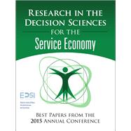 Research in the Decision Sciences for the Service Economy Best Papers from the 2015 Annual Conference by European Decision Sciences Institute; DiMauro, Carmela; Ancarani, Alessandro; Vastag, Gyula, 9780134052359