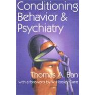 Conditioning Behavior and Psychiatry by Ban,Thomas A., 9780202362359