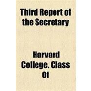 Third Report of the Secretary by Of, Harvard College. Class, 9780217902359
