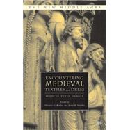 Encountering Medieval Textiles and Dress Objects, Texts, Images by Koslin, Desiree G.; Snyder, Janet, 9780230602359