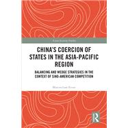 China's Coercion of States in the Asia-Pacific Region by Maximilian Ernst, 9781032812359