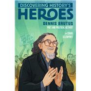 Dennis Brutus Discovering History's Heroes by Ellenport, Craig, 9781534462359