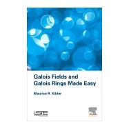 Galois Fields and Galois Rings Made Easy by Kibler, Maurice, 9781785482359