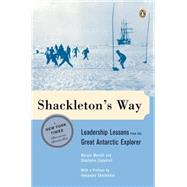 Shackleton's Way : Leadership Lessons from the Great Antarctic Explorer by Morrell, Margot; Capparell, Stephanie; Shackleton, Alexandra, 9780142002360