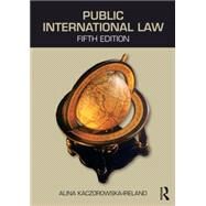 Public International Law by Kaczorowska-Ireland; Alina, 9780415722360
