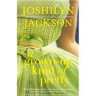 A Grown-Up Kind of Pretty A Novel by Jackson, Joshilyn, 9780446582360