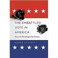 The Embattled Vote in America by Lichtman, Allan J., 9780674972360
