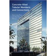 Concrete-filled Tubular Members and Connections by Zhao; Xiao-Ling, 9781138112360