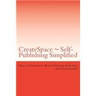 Createspace - Self-Publishing Simplified by Rosenthal, Richard P., 9781499712360