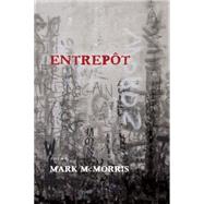 Entrepot by McMorris, Mark, 9781566892360