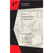 For a Libertarian Communism by Abidor, Mitchell; Berry, David; Gurin, Daniel, 9781629632360