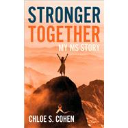 Stronger Together My MS Story by Cohen, Chloe S., 9781683092360