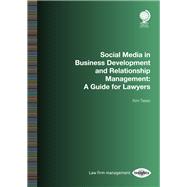 Social Media in Business Development and Relationship Management A Guide for Lawyers by Tasso, Kim, 9781787422360