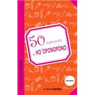 50 ejercicios de Ho'oponopono/ 50 exercises of Ho'oponopono by Martin, Virgile Stanislas, 9788415612360