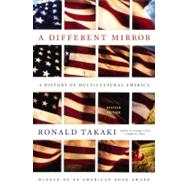 A Different Mirror A History of Multicultural America by Takaki, Ronald, 9780316022361