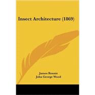 Insect Architecture by Rennie, James; Wood, John George (CON), 9780548852361