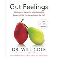 Gut Feelings Healing the Shame-Fueled Relationship Between What You Eat and How You Feel by Cole, Will; Lepera, Nicole, 9780593232361