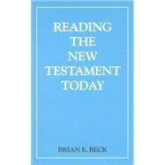 Reading the New Testament Today: An Introduction to New Testament Study by Beck, Brian E., 9780718822361