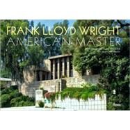 Frank Lloyd Wright : American Master by WEINTRAUB, ALANSMITH, KATHRYN, 9780847832361