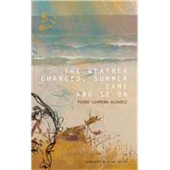 The Weather Changed, Summer Came and So on by Carmona-alvarez, Pedro; Oatley, Diane, 9780857422361
