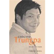Chogyam Trungpa His Life and Vision by MIDAL, FABRICE, 9781590302361