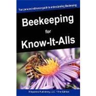 Beekeeping for Know-It-Alls by For Know-It-Alls, 9781599862361