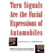 Turn Signals Are The Facial Expressions Of Automobiles by Norman, Don, 9780201622362