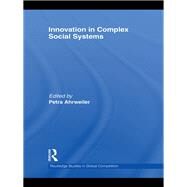 Innovation in Complex Social Systems by Ahrweiler; Petra, 9780415632362