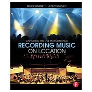 Recording Music on Location: Capturing the Live Performance by Bartlett; Bruce, 9781138022362