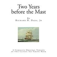 Two Years Before the Mast by Dana, Richard H., Jr., 9781503022362