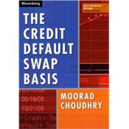The Credit Default Swap Basis by Choudhry, Moorad, 9781576602362