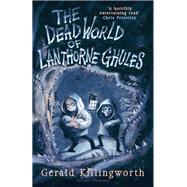 The Dead World of Lanthorne Ghules by Killingworth, Gerald, 9781782692362