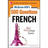 McGraw-Hill's 500 French Questions: Ace Your College Exams 3 Reading Tests + 3 Writing Tests + 3 Mathematics Tests by Heminway, Annie, 9780071792363