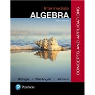Intermediate Algebra Concepts and  Applications Plus MyLab Math -- Title-Specific Access Card Package by Bittinger, Marvin L.; Ellenbogen, David J.; Johnson, Barbara L., 9780134772363