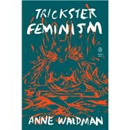 Trickster Feminism by Waldman, Anne, 9780143132363
