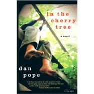 In the Cherry Tree A Novel by Pope, Dan, 9780312422363