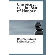 Cheveley; Or, the Man of Honour by Bulwer Lytton Lytton, Rosina, 9780554772363