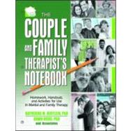 The Couple and Family Therapist's Notebook: Homework, Handouts, and Activities for Use in Marital and Family Therapy by Hertlein, Katherine M., Ph.D.; Viers, Dawn, Ph.D., 9780789022363