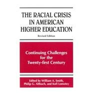 The Racial Crisis in American Higher Education by Smith, William A.; Altbach, Philip G.; Lomotey, Kofi, 9780791452363