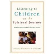 Listening to Children on the Spiritual Journey : Guidance for Those Who Teach and Nurture by Stonehouse, Catherine, 9780801032363