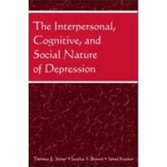 The Interpersonal, Cognitive, And Social Nature of Depression by Joiner; Thomas E., 9780805852363