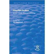 Chartist Fiction: Volume 2: Ernest Jones, Woman's Wrongs by Haywood,Ian;Haywood,Ian, 9781138702363