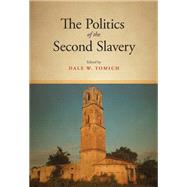 The Politics of the Second Slavery by Tomich, Dale W., 9781438462363