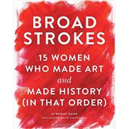 Broad Strokes by Quinn, Bridget; Congdon, Lisa, 9781452152363