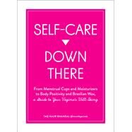Self-care Down There by Bhandal, Taq Kaur, 9781507212363